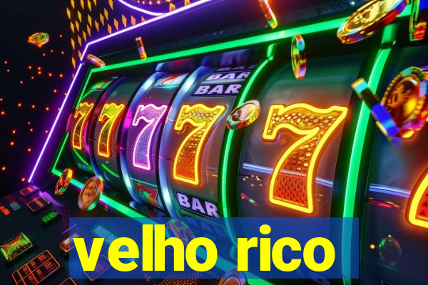velho rico